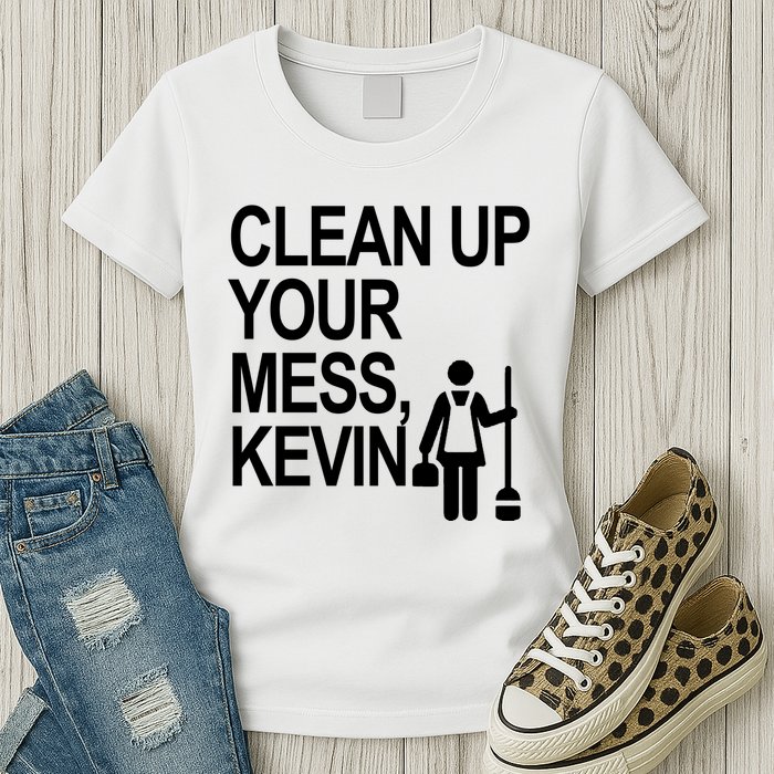 Clean Up Your Mess Kevin Womens T-Shirt