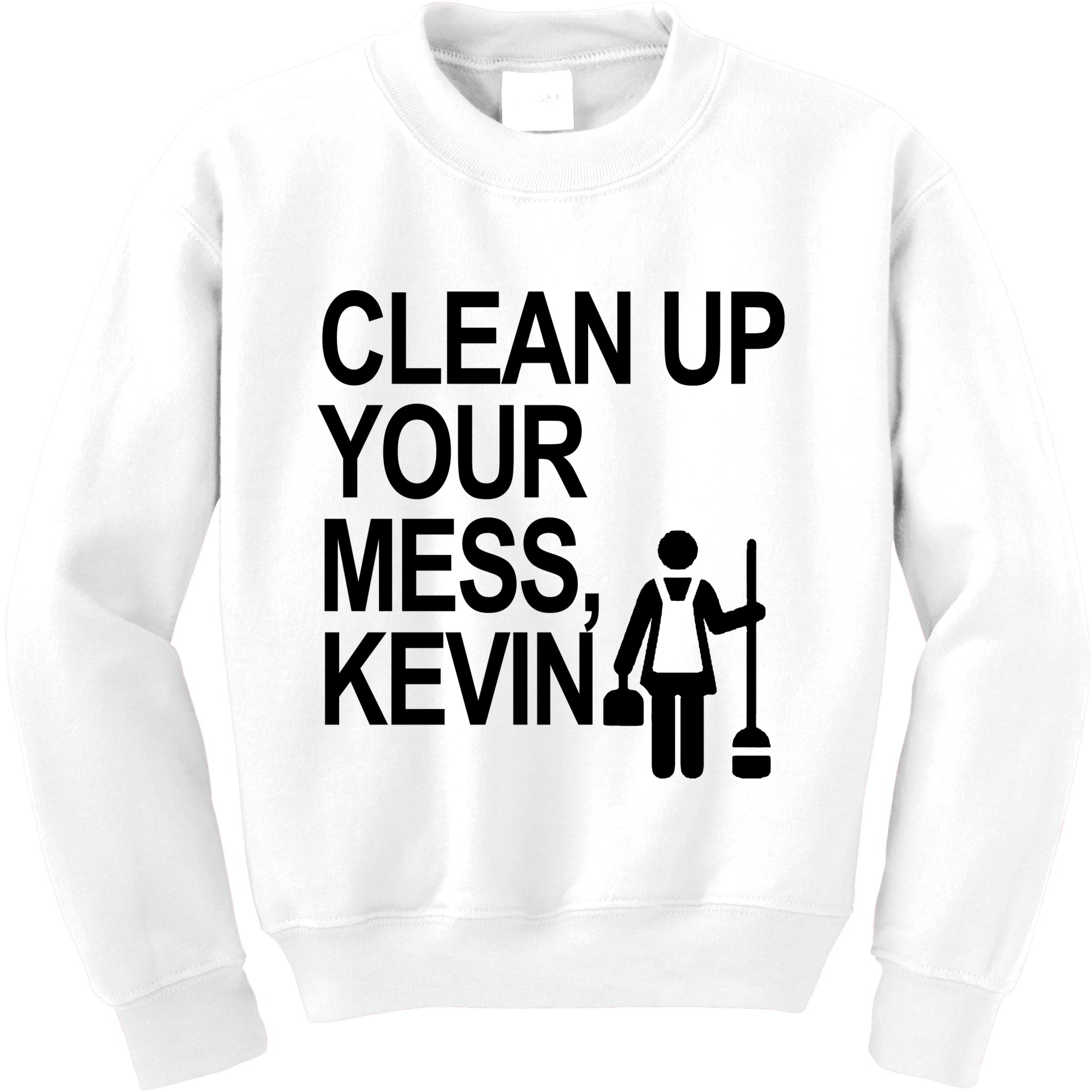 Clean Up Your Mess Kevin Kids Sweatshirt