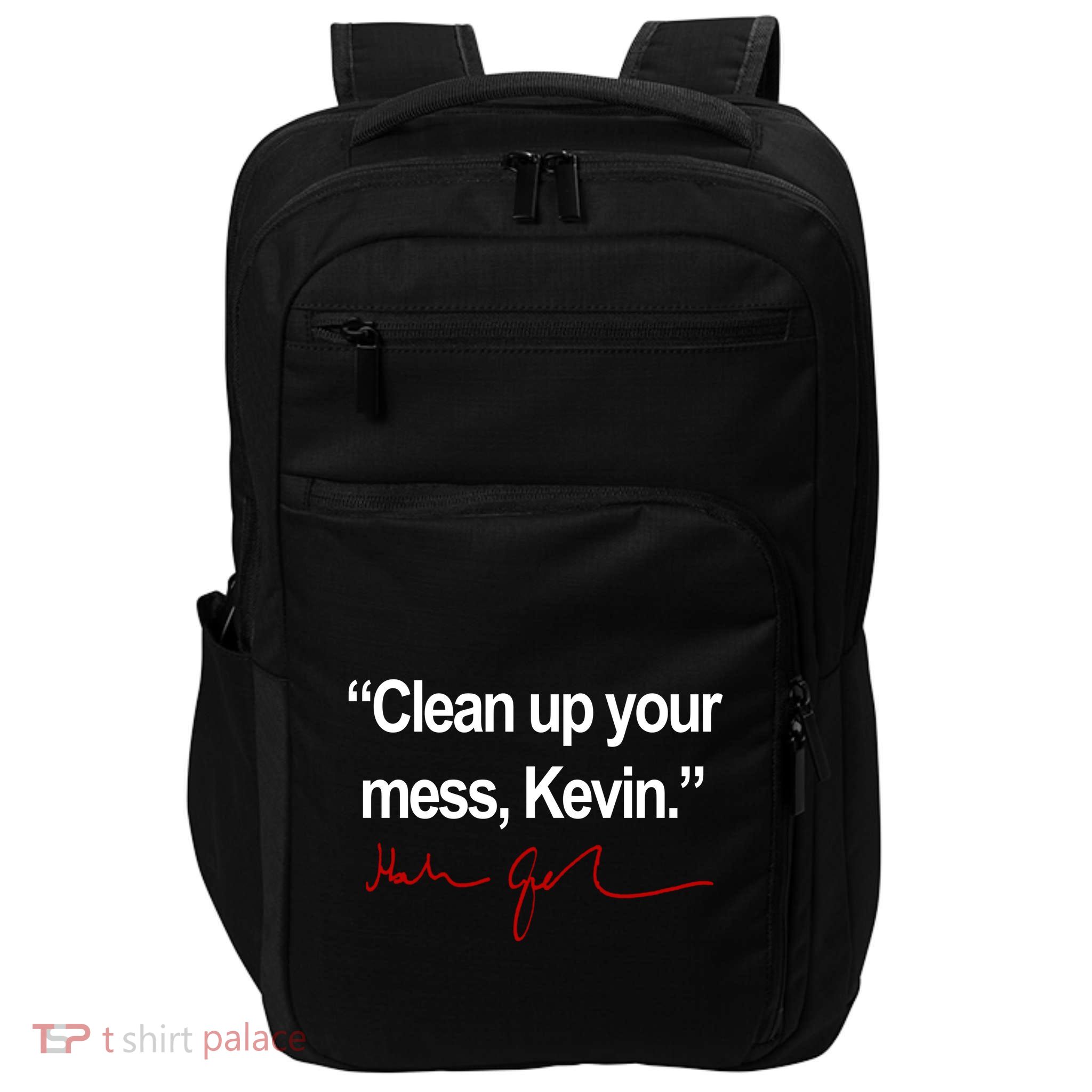Clean Up Your Mess Kevin Political Impact Tech Backpack