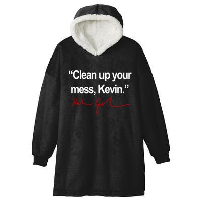 Clean Up Your Mess Kevin Political Hooded Wearable Blanket