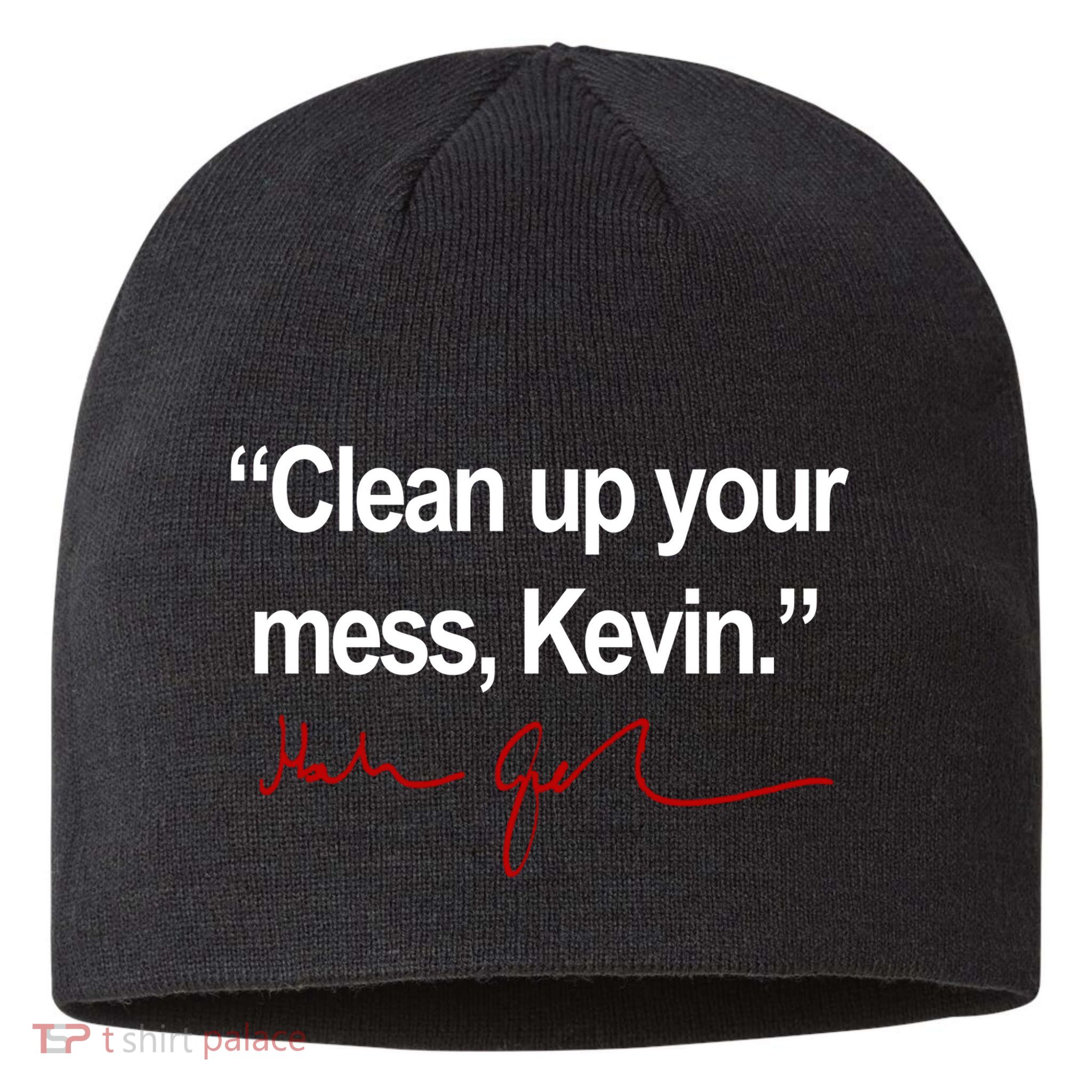 Clean Up Your Mess Kevin Political Sustainable Beanie