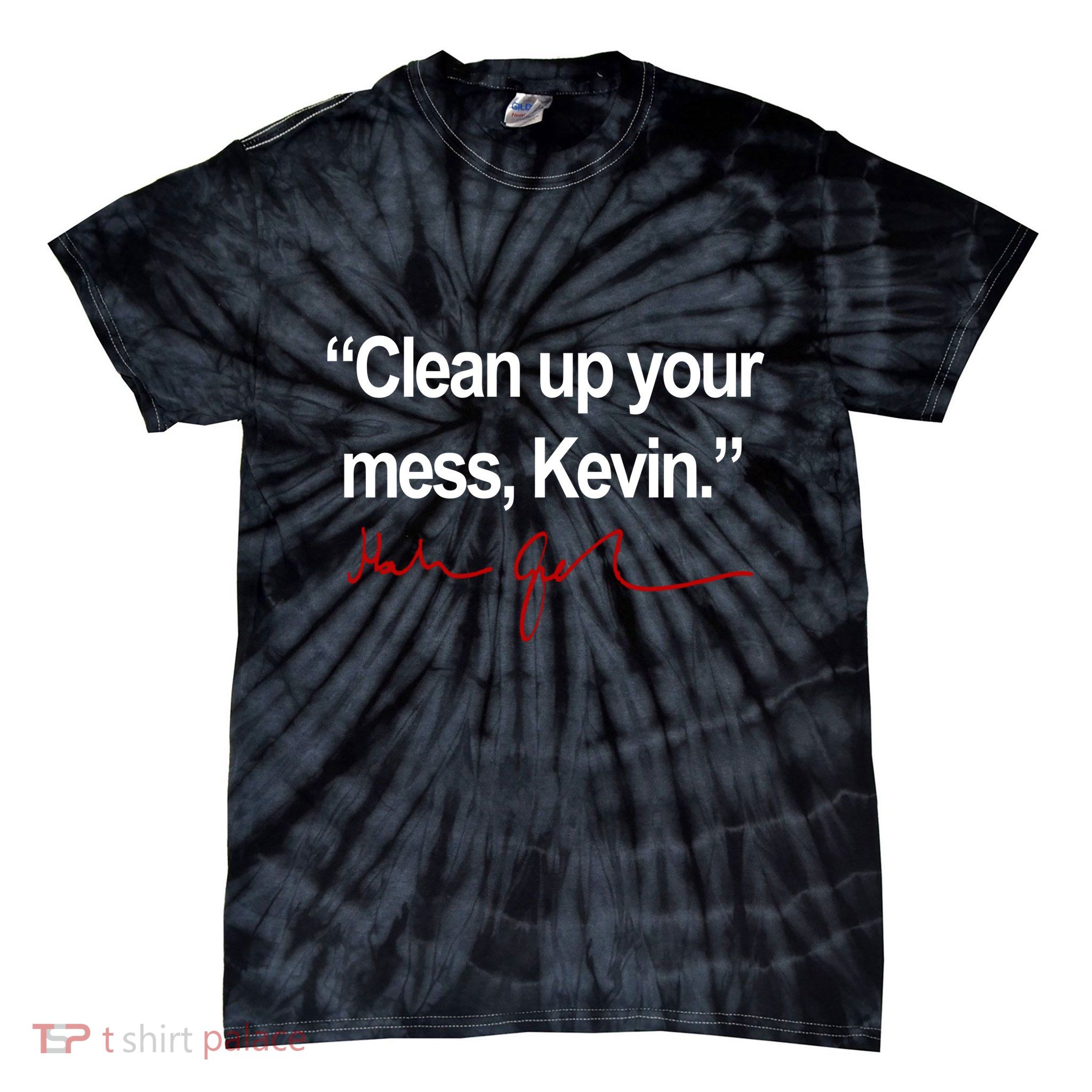 Clean Up Your Mess Kevin Political Tie-Dye T-Shirt