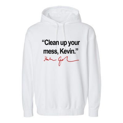Clean Up Your Mess Kevin Political Garment-Dyed Fleece Hoodie