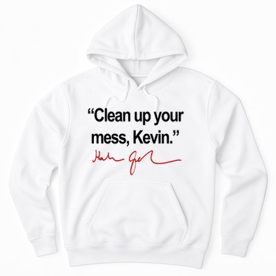 Clean Up Your Mess Kevin Political Hoodie