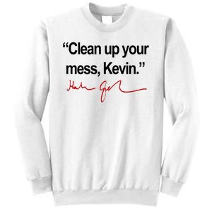 Clean Up Your Mess Kevin Political Sweatshirt