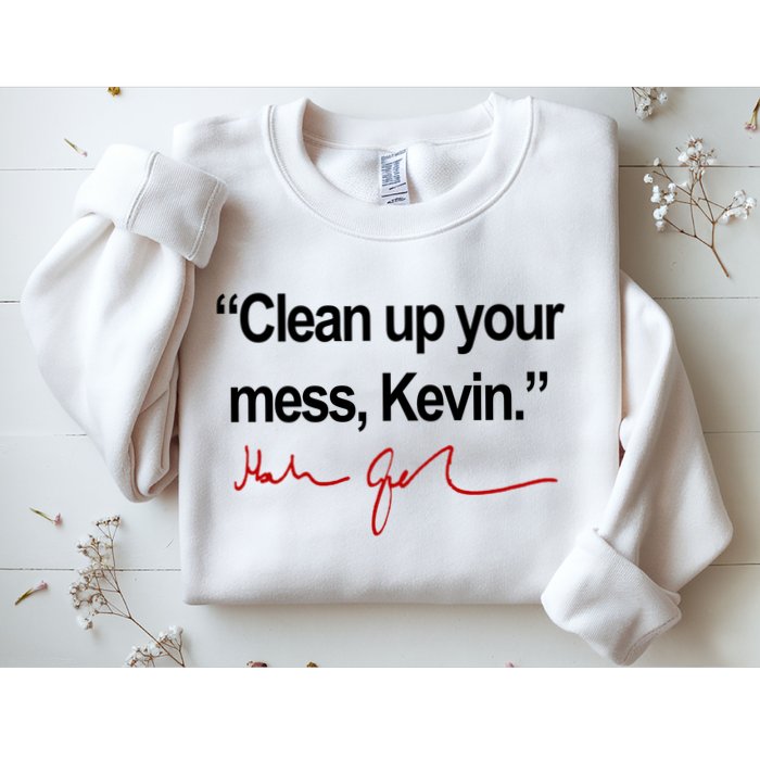Clean Up Your Mess Kevin Political Sweatshirt