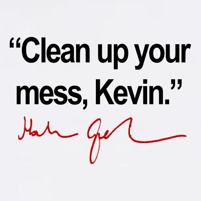Clean Up Your Mess Kevin Political Sweatshirt