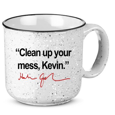 Clean Up Your Mess Kevin Political 15oz Campfire Ceramic Mug