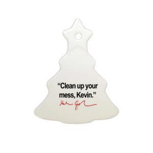 Clean Up Your Mess Kevin Political Ceramic Tree Ornament