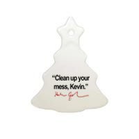 Clean Up Your Mess Kevin Political Ceramic Tree Ornament