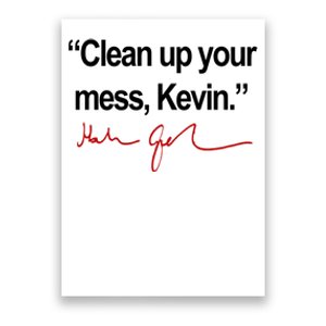 Clean Up Your Mess Kevin Political Poster