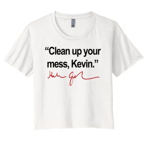 Clean Up Your Mess Kevin Political Women's Crop Top Tee