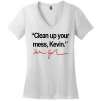 Clean Up Your Mess Kevin Political Women's V-Neck T-Shirt