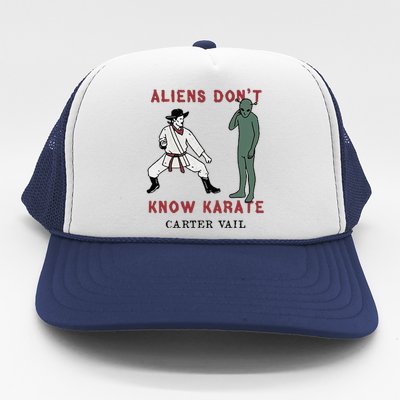 Carter Vail Aliens Dont Know Karate Trucker Hat