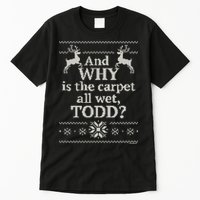 Christmas Vacation And WHY Is The Carpet All Wet, TODD Classic Tall T-Shirt