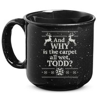 Christmas Vacation And WHY Is The Carpet All Wet, TODD Classic 15oz Campfire Ceramic Mug