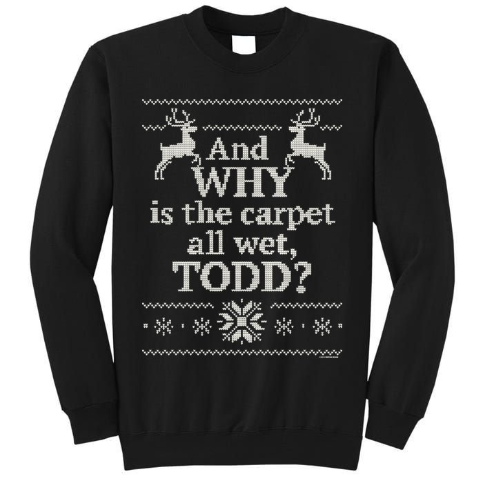 Christmas Vacation And WHY Is The Carpet All Wet, TODD Classic Tall Sweatshirt