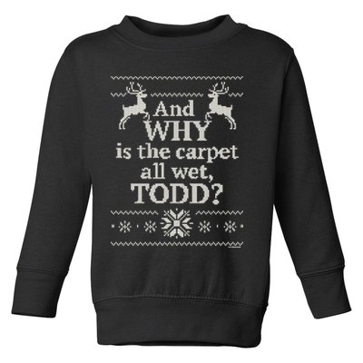 Christmas Vacation And WHY Is The Carpet All Wet, TODD Classic Toddler Sweatshirt