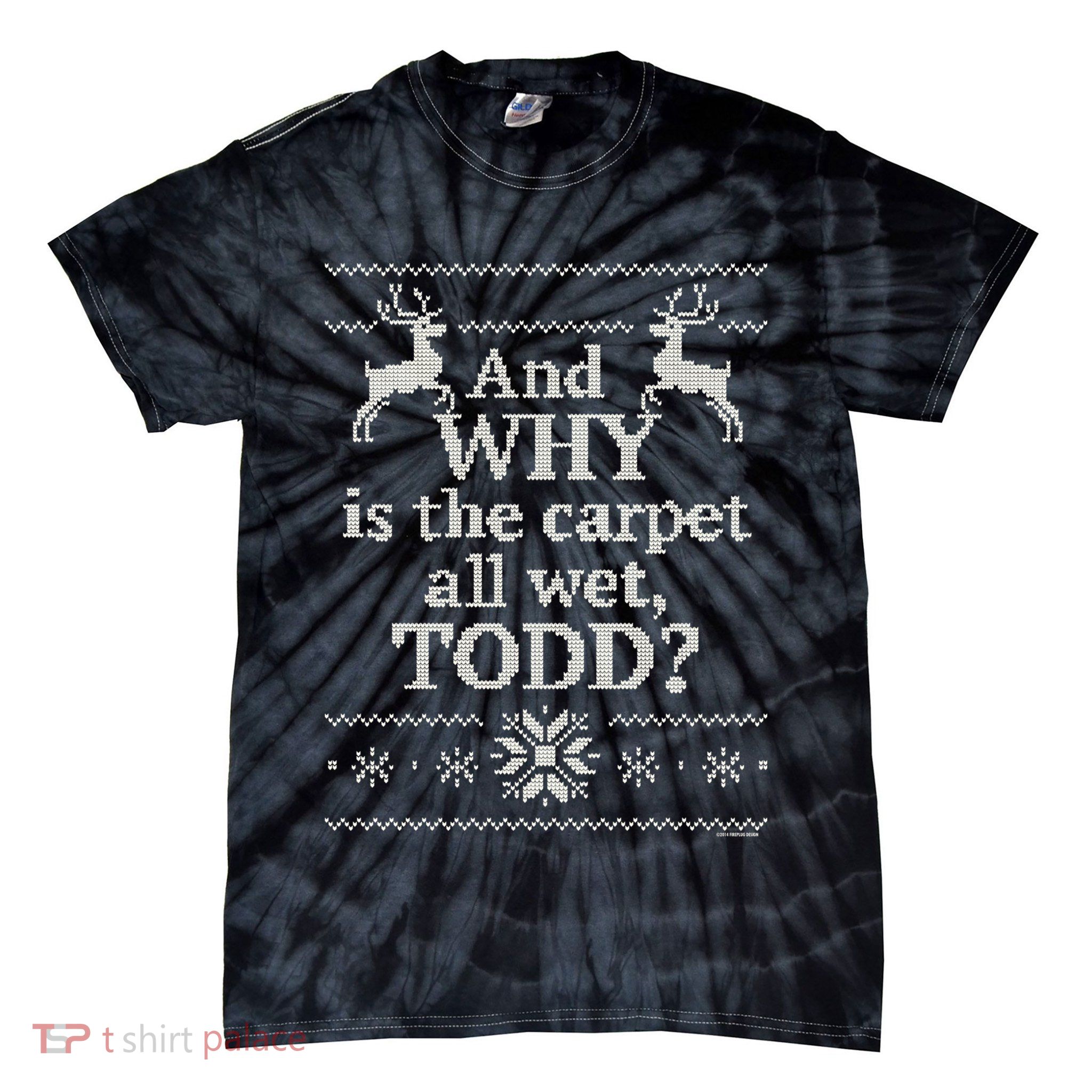 Christmas Vacation And WHY Is The Carpet All Wet, TODD Classic Tie-Dye T-Shirt