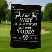 Christmas Vacation And WHY Is The Carpet All Wet, TODD Classic Golf Towel