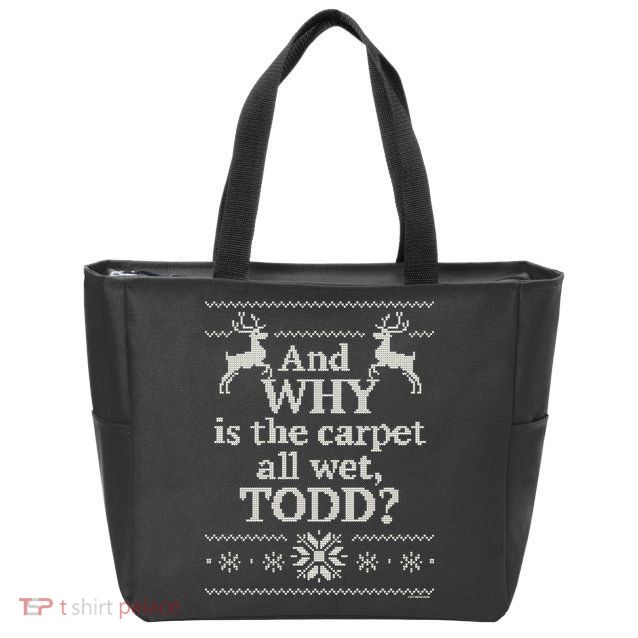 Christmas Vacation And WHY Is The Carpet All Wet, TODD Classic Zip Tote Bag