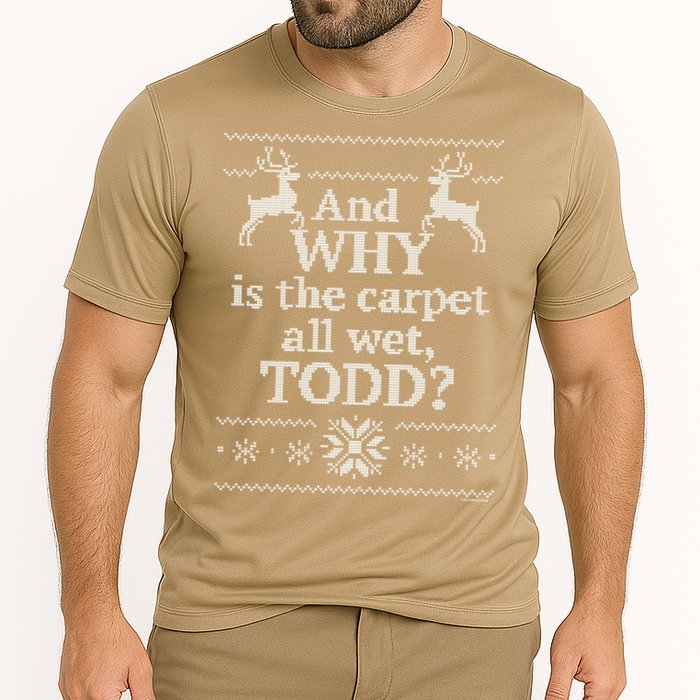 Christmas Vacation And WHY Is The Carpet All Wet, TODD Classic Performance Shirt