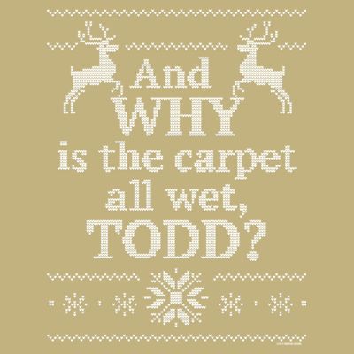 Christmas Vacation And WHY Is The Carpet All Wet, TODD Classic T-Shirt