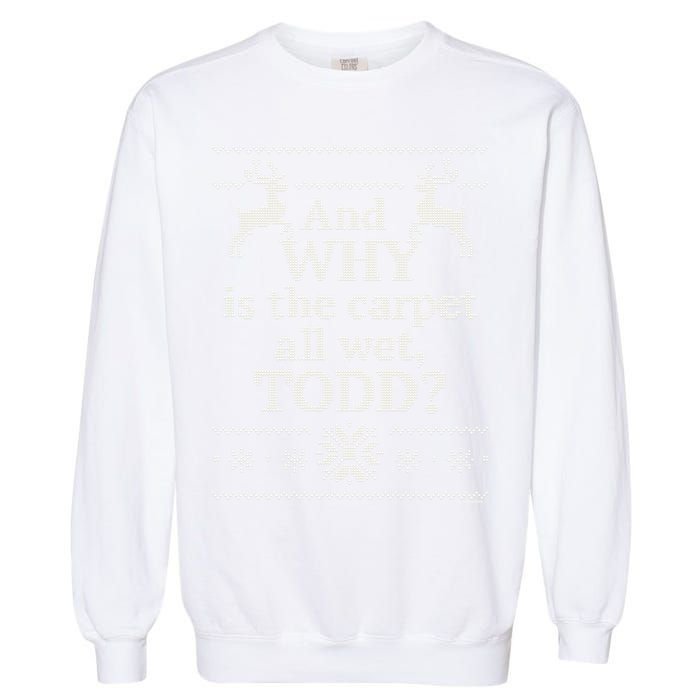Christmas Vacation And WHY Is The Carpet All Wet, TODD Classic Garment-Dyed Sweatshirt