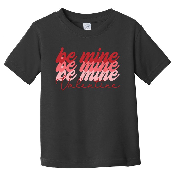 Cute Valentine's Be Mine Toddler T-Shirt