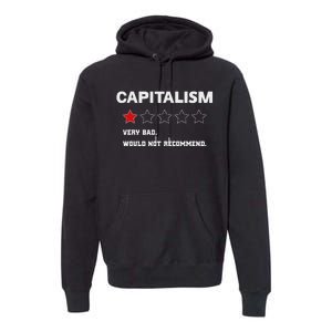 Capitalism Very Bad Would Not Recommend One Star Premium Hoodie