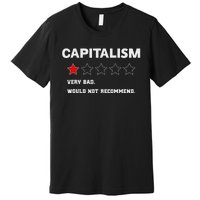 Capitalism Very Bad Would Not Recommend One Star Premium T-Shirt