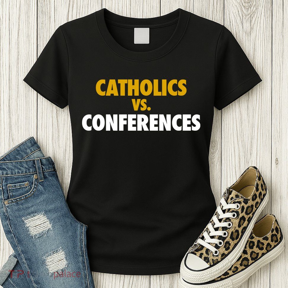 Catholics Vs Conferences Womens T-Shirt