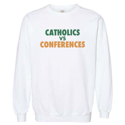 Catholics Vs Conference Garment-Dyed Sweatshirt