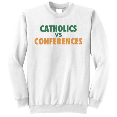 Catholics Vs Conference Sweatshirt