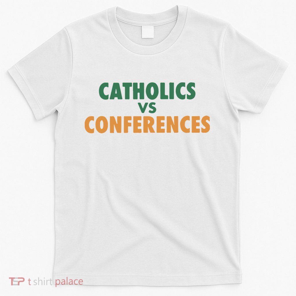 Catholics Vs Conference T-Shirt