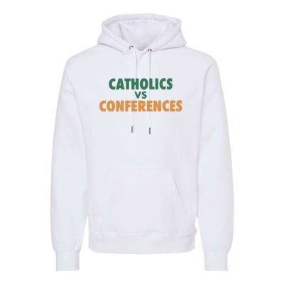 Catholics Vs Conference Premium Hoodie