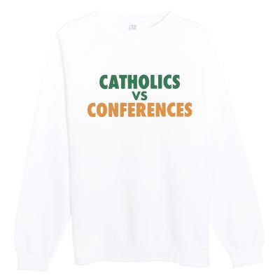 Catholics Vs Conference Premium Crewneck Sweatshirt