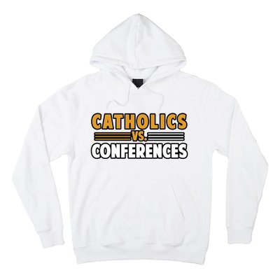 Catholics Vs Conferences Hoodie