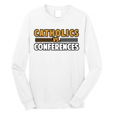 Catholics Vs Conferences Long Sleeve Shirt