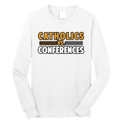 Catholics Vs Conferences Long Sleeve Shirt