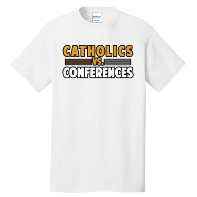 Catholics Vs Conferences Tall T-Shirt