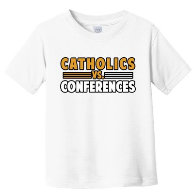 Catholics Vs Conferences Toddler T-Shirt