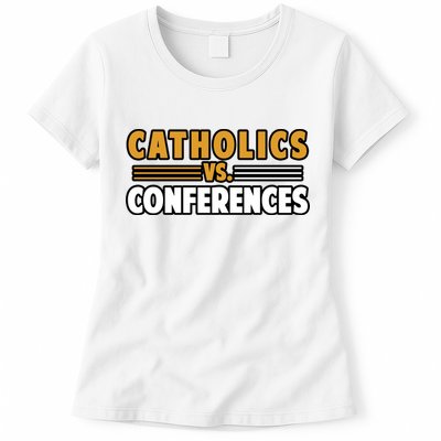 Catholics Vs Conferences Womens T-Shirt