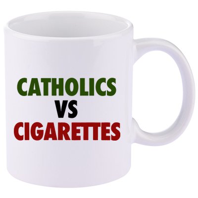Catholics Vs Cigarettes 11oz C Handle Ceramic Mug