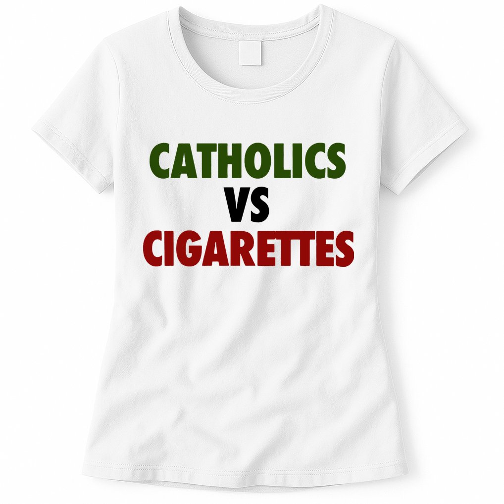 Catholics Vs Cigarettes Womens T-Shirt