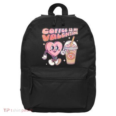 Cute Valentines Day Coffee Is My Valentine 16 in Basic Backpack