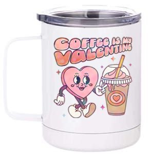 Cute Valentines Day Coffee Is My Valentine 12 oz Stainless Steel Tumbler Cup