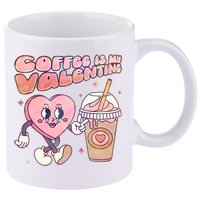 Cute Valentines Day Coffee Is My Valentine 11oz C Handle Ceramic Mug