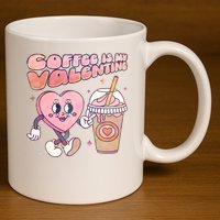Cute Valentines Day Coffee Is My Valentine 11oz C Handle Ceramic Mug
