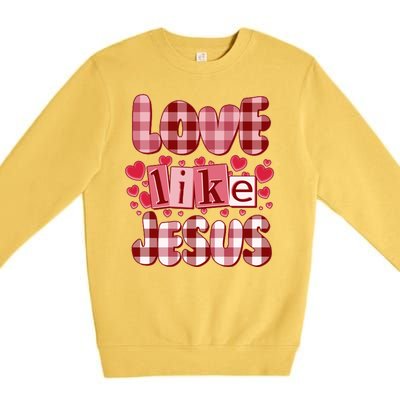 Cute Valentines Day Love Like Jesus Premium Crewneck Sweatshirt